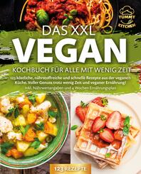 Das XXL Vegan Kochbuch f&uuml;r Alle mit wenig Zeit: 123 k&ouml;stliche, n&auml;hrstoffreiche und schnelle Rezepte aus der veganen K&uuml;che. Inkl. N&auml;hrwertangaben und 4 Wochen Ern&auml;hrungsplan
