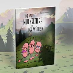 Die drei Muckeltiere und der W&uuml;terix