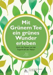Mit Gr&uuml;nem Tee ein gr&uuml;nes Wunder erleben