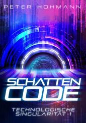 Schattencode (Technologische Singularit&auml;t 1)