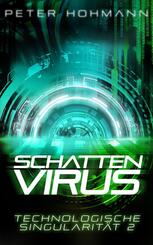Schattenvirus (Technologische Singularit&auml;t 2)