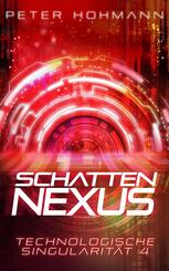 Schattennexus (Technologische Singularit&auml;t 4)