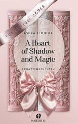 A Heart of Shadow and Magic: Schattenleuchten | Mit wundersch&ouml;nem Farbschnitt