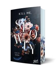 Kill Me, Slowly | Mit wundersch&ouml;nem Farbschnitt