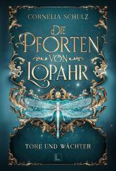 Die Pforten von Lopahr: Tore und W&auml;chter - limitiertes Hardcover mit Farbschnitt