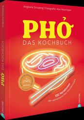 Pho. Das gro&szlig;e Kochbuch