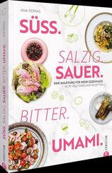 S&uuml;&szlig;. Salzig. Sauer. Bitter. Umami.