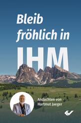 Bleib fr&ouml;hlich in IHM