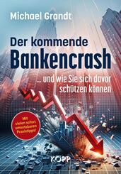 Der kommende Bankencrash und wie Sie sich davor sch&uuml;tzen k&ouml;nnen