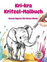 Kri-kra Kritzel-Malbuch - Gro&szlig;e Bilder f&uuml;r kleine H&auml;nde