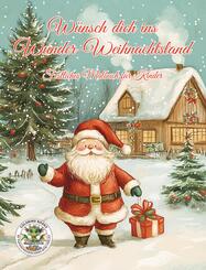 W&uuml;nsch dich ins Wunder-Weihnachtsland ... Festliches Malbuch f&uuml;r Kinder