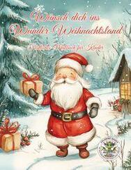 W&uuml;nsch dich ins Wunder-Weihnachtsland ... Festliches Malbuch f&uuml;r Kinder