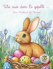 Wie aus dem Ei gepellt - Oster-Malbuch f&uuml;r Kinder