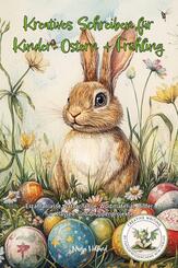 Kreatives Schreiben f&uuml;r Kinder: Ostern + Fr&uuml;hling