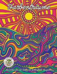 Farbentr&auml;ume - Mandalas f&uuml;r die Seele und farbenfrohe Auszeiten
