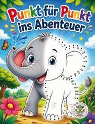Punkt f&uuml;r Punkt ins Abenteuer - Verbinde die Punkte, entdecke die Bilder, male sie bunt aus
