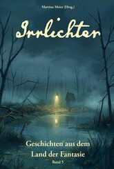 Irrlichter - Geschichten aus dem Land der Fantasie