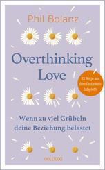 Overthinking Love. Wenn zu viel Gr&uuml;beln deine Beziehung belastet.