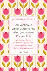 Ich vertraue voller Lebensmut allem, was mein K&ouml;rper tut
