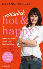 nat&uuml;rlich, hot & happy - ohne Hormone durch die Wechseljahre