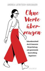 Ohne Worte &uuml;berzeugen - K&ouml;rpersprache und K&ouml;rperhaltung