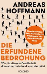 Nominiert f&uuml;r den Wirtschaftsbuchpreis: Die erfundene Bedrohung