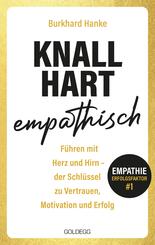 Knallhart empathisch - F&uuml;hren mit Herz und Hirn