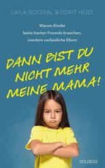Dann bist du nicht mehr meine Mama - Erziehung, Team-Parenting, Familie