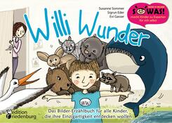 Willi Wunder - Das Bilder-Erz&auml;hlbuch f&uuml;r alle Kinder, die ihre Einzigartigkeit entdecken wollen