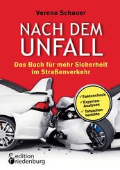 Nach dem Unfall - Das Buch f&uuml;r mehr Sicherheit im Stra&szlig;enverkehr