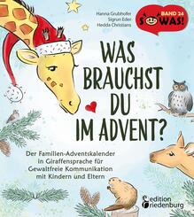 Was brauchst du im Advent? Der Familien-Adventskalender in Giraffensprache f&uuml;r Gewaltfreie Kommunikation mit Kindern und Eltern