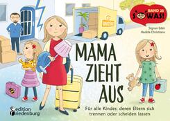 Mama zieht aus - F&uuml;r alle Kinder, deren Eltern sich trennen oder scheiden lassen