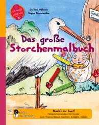 Das gro&szlig;e Storchenmalbuch - Mach's dir bunt! Hebammenwissen f&uuml;r Kinder zum Thema Babys machen, kriegen, haben