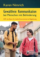 Gewaltfreie Kommunikation bei Menschen mit Behinderung: GFK als Basis f&uuml;r bed&uuml;rfnisorientierte Begleitung
