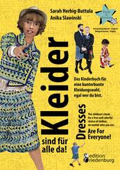 Kleider sind f&uuml;r alle da! Das Kinderbuch f&uuml;r eine kunterbunte Kleidungswahl, egal wer du bist. Dresses Are For Everyone! The children's book for a free and colorful choice of clothes, no matter who you are.