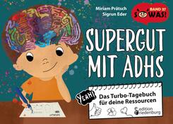 Supergut mit ADHS - Das Turbo-Tagebuch f&uuml;r deine Ressourcen