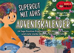 Supergut mit ADHS - Adventskalender: 24 Tage Positive Psychologie, 24 Mitmach-Seiten und viele starke Ideen f&uuml;r das ganze Jahr