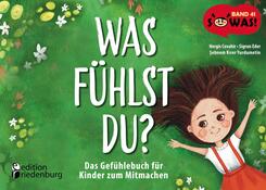 Was f&uuml;hlst du? Das Gef&uuml;hlebuch f&uuml;r Kinder zum Mitmachen