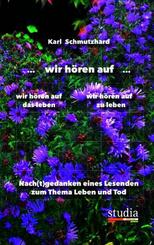 ... wir h&ouml;ren auf ... wir h&ouml;ren auf wir h&ouml;ren auf das Leben zu leben