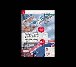 Englisch f&uuml;r die standardisierte Reife- und Diplompr&uuml;fung - Topics 7/8 AHS, IV-V