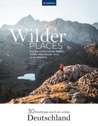 Wilder Places - 30 Streifz&uuml;ge durch ein wildes Deutschland