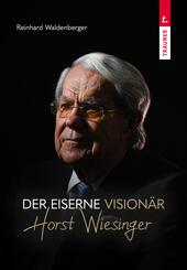 Der eiserne Vision&auml;r Horst Wiesinger