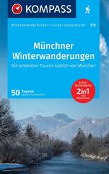 KOMPASS Wanderf&uuml;hrer M&uuml;nchner Winterwanderungen, 50 Touren mit Extra-Tourenkarte