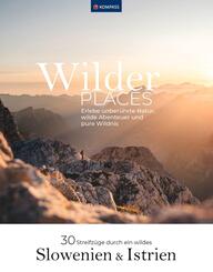 Wilder Places - 30 Streifz&uuml;ge durch ein wildes Slowenien & Istrien