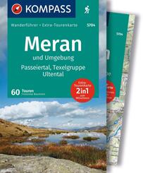 KOMPASS Wanderf&uuml;hrer Meran und Umgebung, Passeiertal, Texelgruppe, Ultental, 60 Touren mit Extra-Tourenkarte