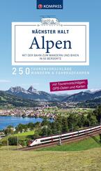 KOMPASS N&auml;chster Halt Alpen - mit der Bahn zum Wandern und Biken in 50 Bergorte