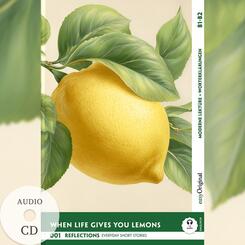 When Life Gives You Lemons - Reflections: 10 Everyday Short Stories vol. 001 - B1-B2 (+ Audio-CD), m. 1 Audio, m. 1 Audio, m. 1 Audio-CD