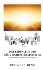 Das Leben aus der g&ouml;ttlichen Perspektive