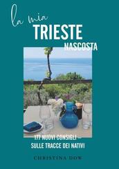 La mia Trieste nascosta