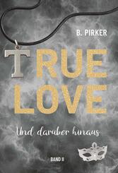 True Love Und dar&uuml;ber hinaus